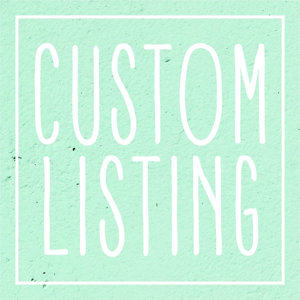 Custom Listing for Erika